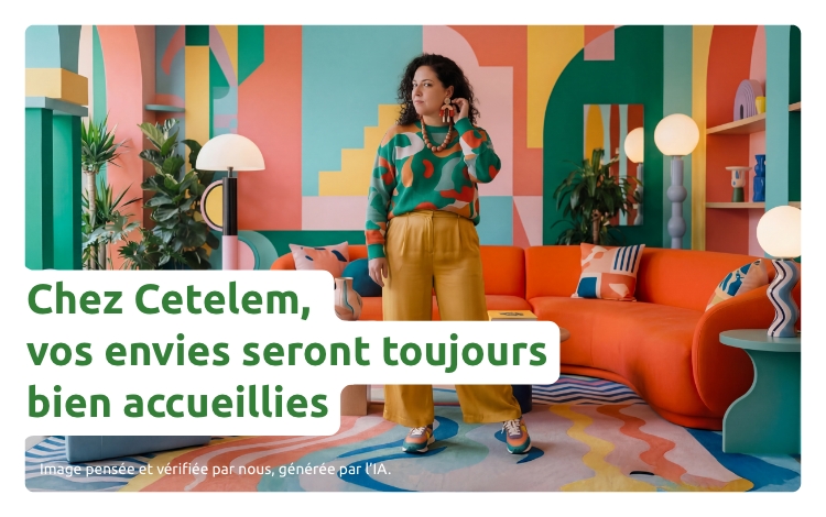 Chez Cetelem, vos envies seront toujours bien accueillies